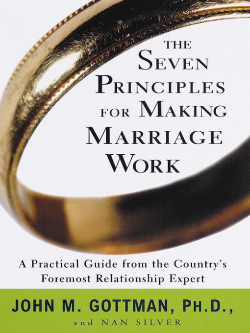 Title details for The Seven Principles for Making Marriage Work by John Gottman, Ph.D. - Available